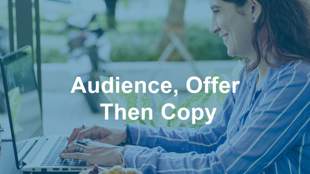 The audience, Offer & Then Copy