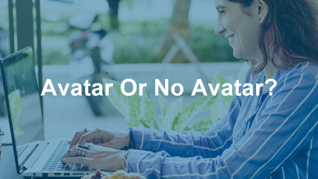 Avatar Or No Avatar?