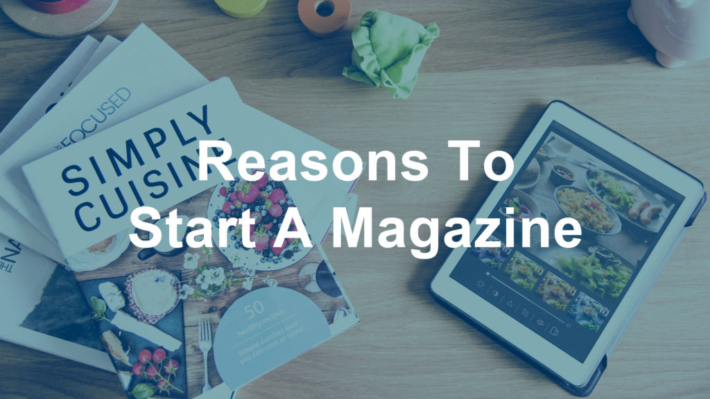 Reasons To Start A Magazine